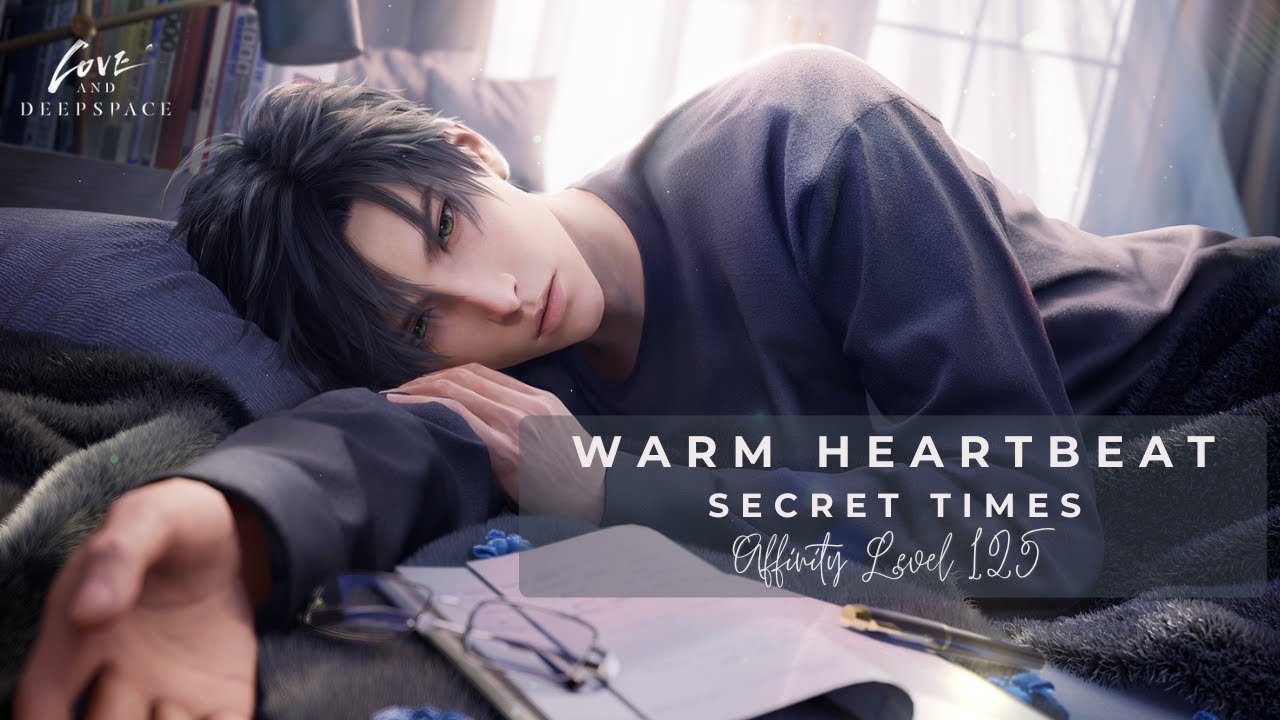 Warm Heartbeat | Zayne | Secret Times | Affinity Level 125 | Love and Deepspace