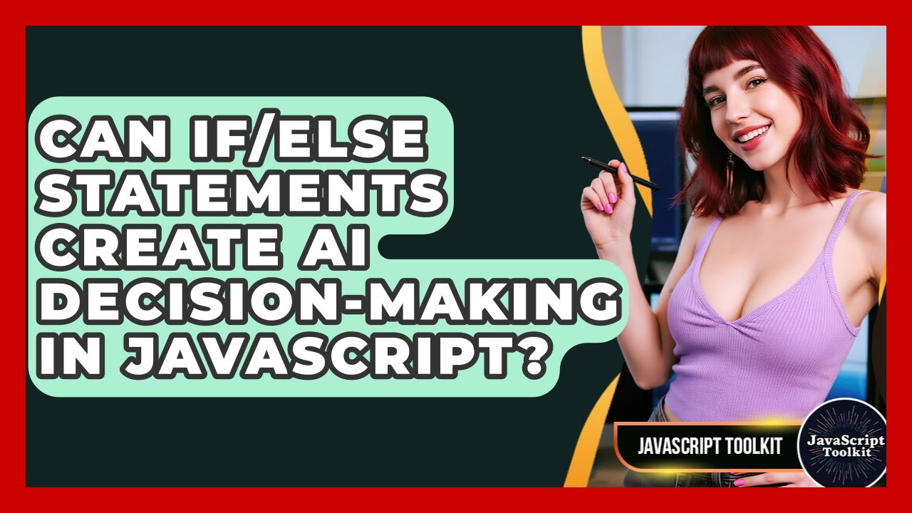 Can If/else Statements Create AI Decision-making In JavaScript? - JavaScript Toolkit
