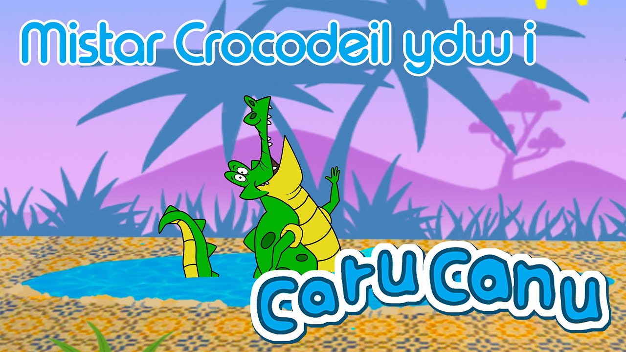 Caru Canu | Mistar Crocodeil (Welsh Children's Song)
