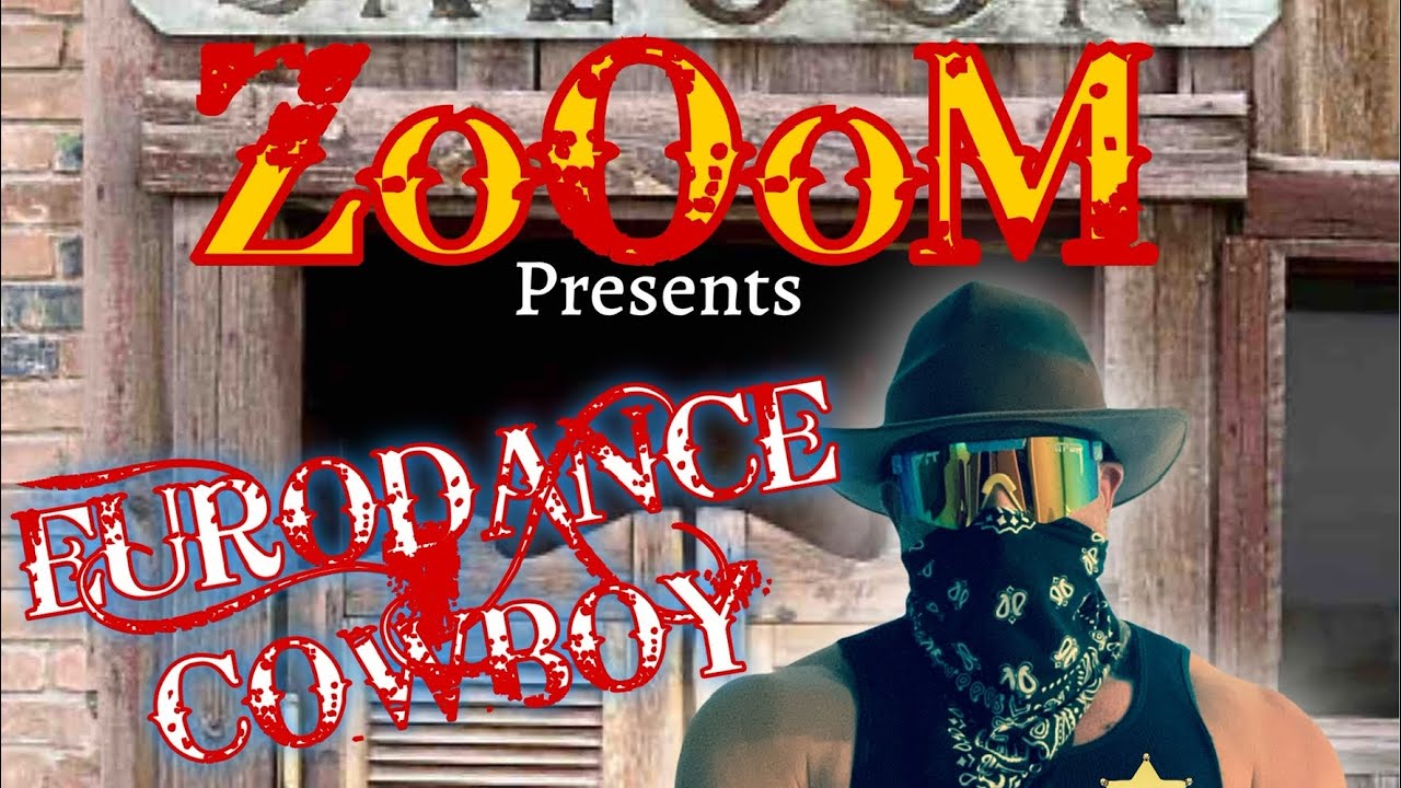 2023 Euro Rap Hit  💥💥💣                            ZoOoM &ldquo;EURODANCE COWBOY&rdquo;