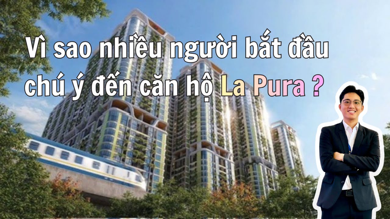 Vì sao nhiều người bắt đầu chú ý đến căn hộ La Pura? #lapura #phanphuongrealtor