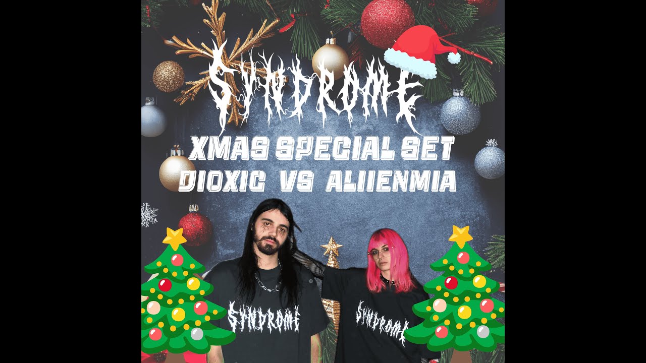 SYNDROME XMAS SPECIAL - Aliienmia vs Dioxic
