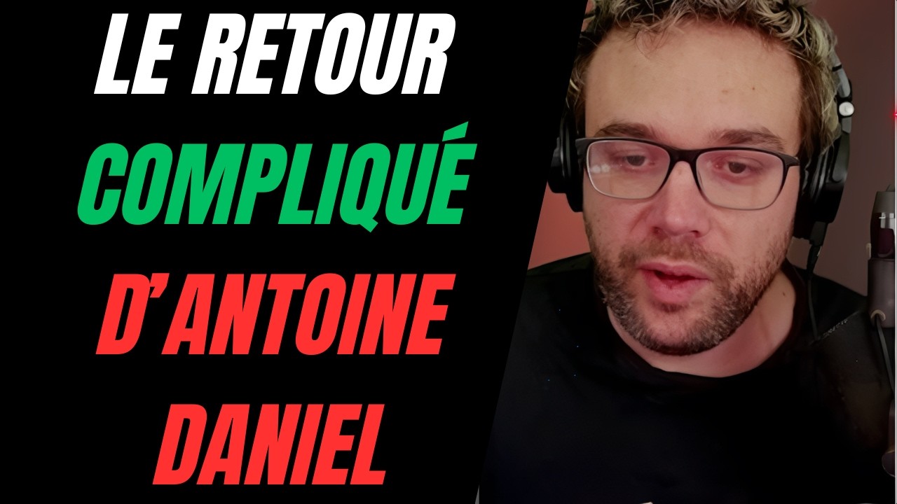 LE RETOUR CATASTROPHIQUE D&rsquo;ANTOINE DANIEL SUR TWITCH