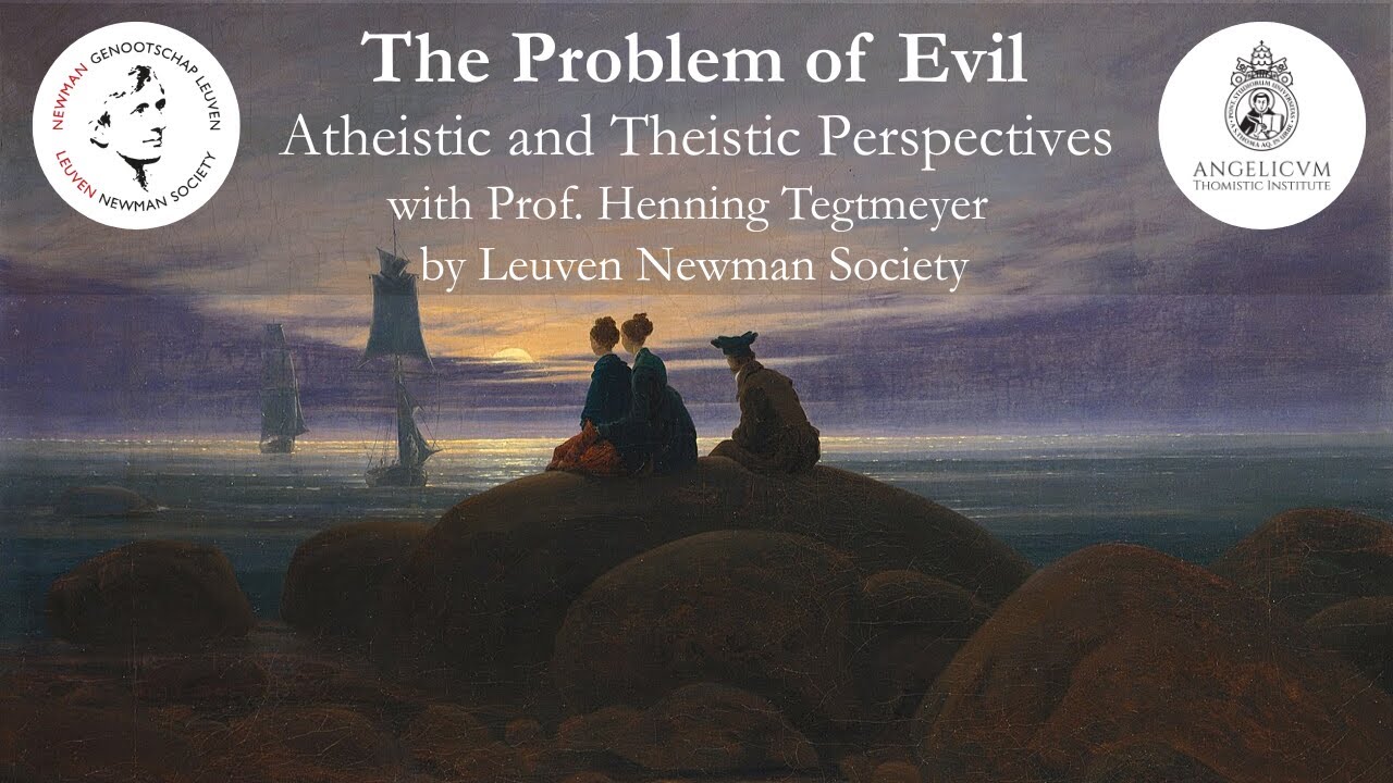 The Problem of Evil - Atheistic and Theistic Perspectives by prof. Henning Tegtmeyer