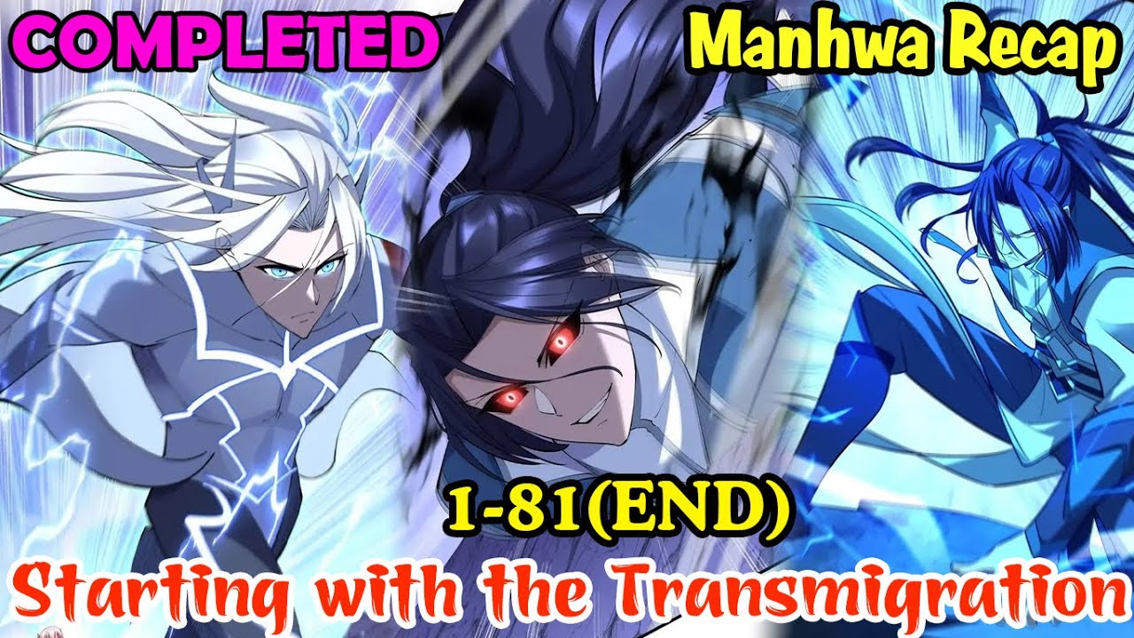 COMPLETED | Starting With The Transmigration 1-81(END) | Manhwa Recap | Manhwa hot | Manhwa end
