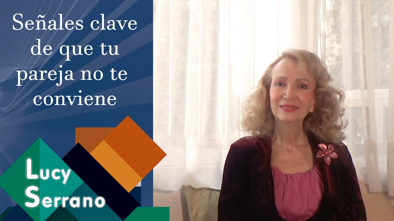 Señales clave de que tu pareja no te conviene - Lucy Serrano