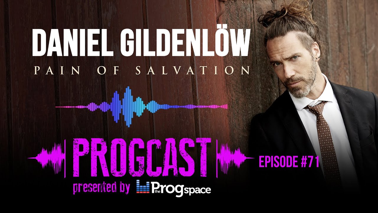 PROGCAST - Episode 71: Daniel Gildenlöw (Pain of Salvation)