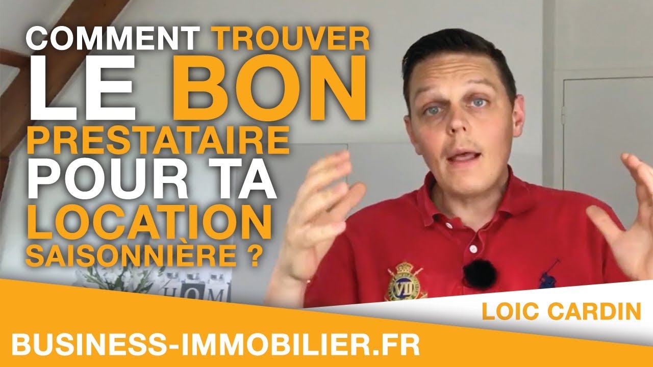Comment trouver le bon prestataire pour ta location saisonnière ?