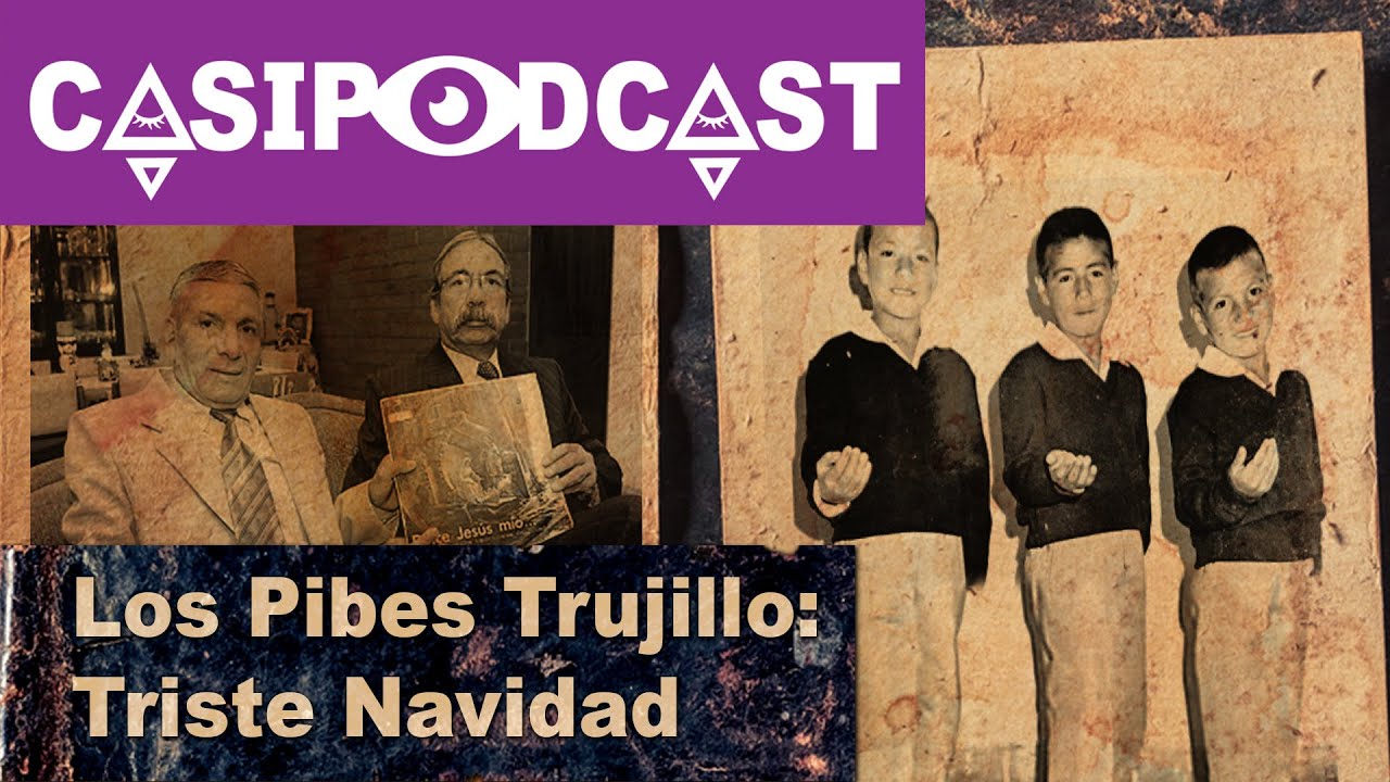 Casipodcast: Los Pibes Trujillo, triste navidad