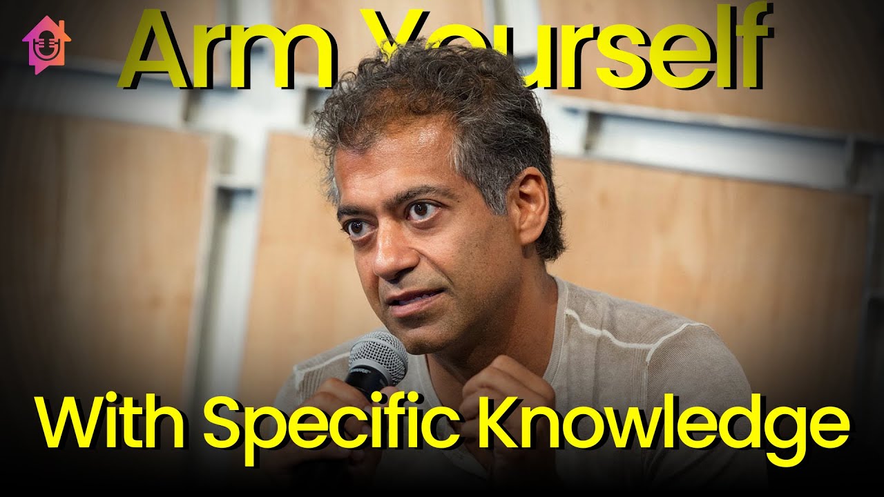 Arm Yourself With Specific Knowledge - Naval Ravikant