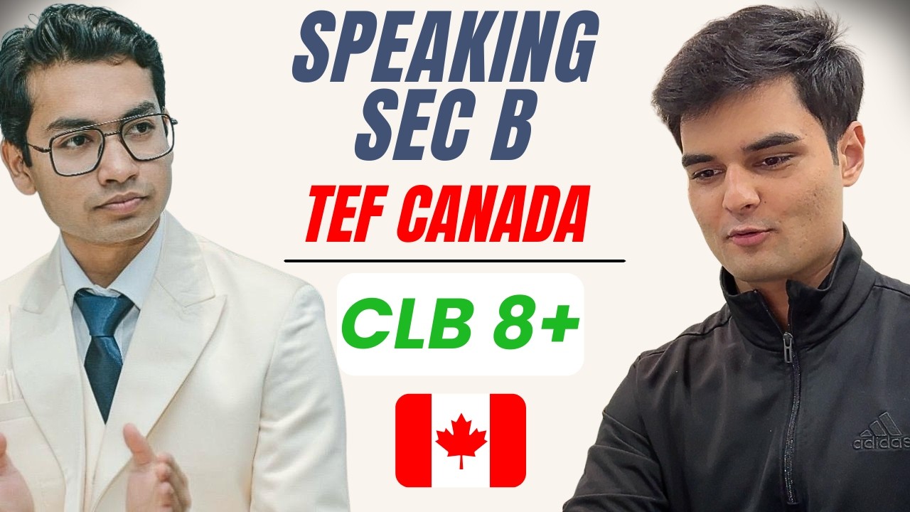TEF Canada Speaking Sec-B Mock Speaking (On-Spot CLB 8 Speaking)
