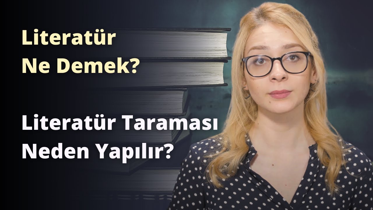 Literat&uuml;r Ne Demek? Literat&uuml;r Taraması Neden Yapılır?