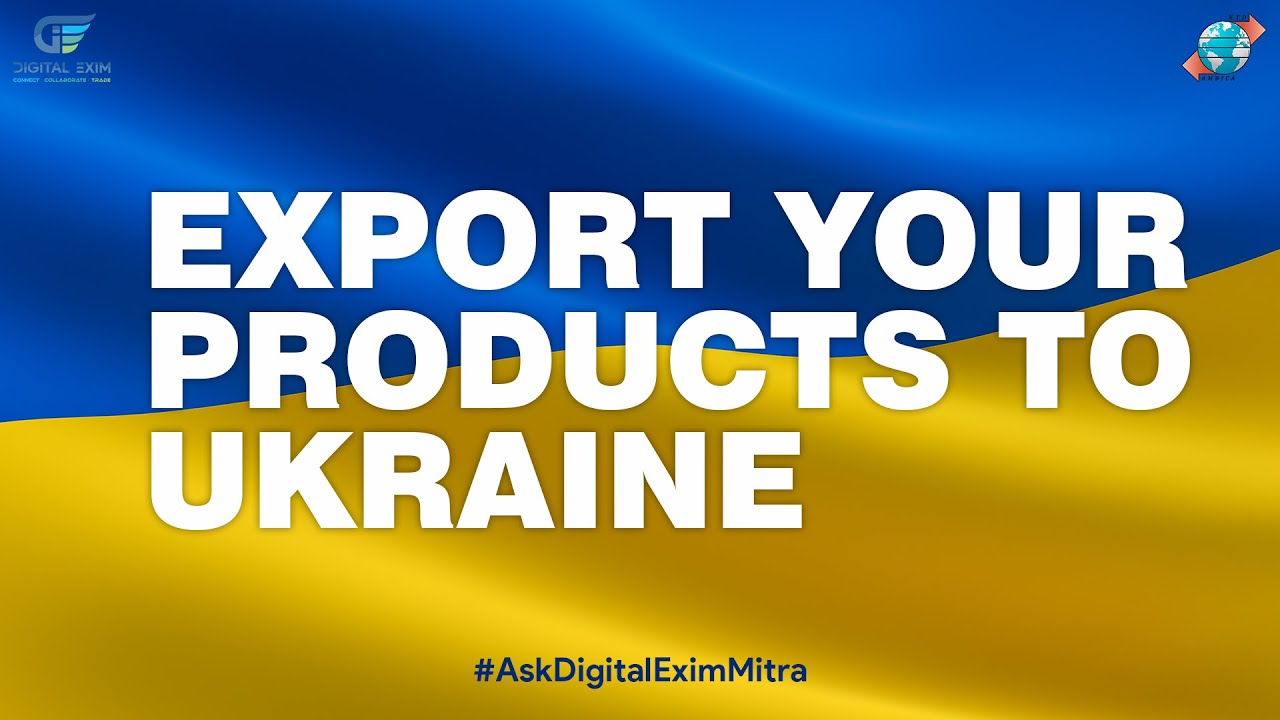 EXPORT YOUR PRODUCTS TO UKRAINE