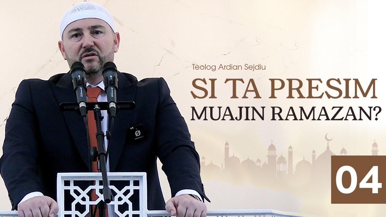 4- Si ta presim muajin Ramazan? 20.02.2026. Teolog Ardian Sejdiu