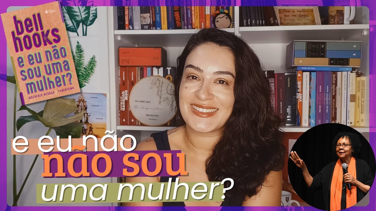 bell hooks / E eu não sou uma mulher?