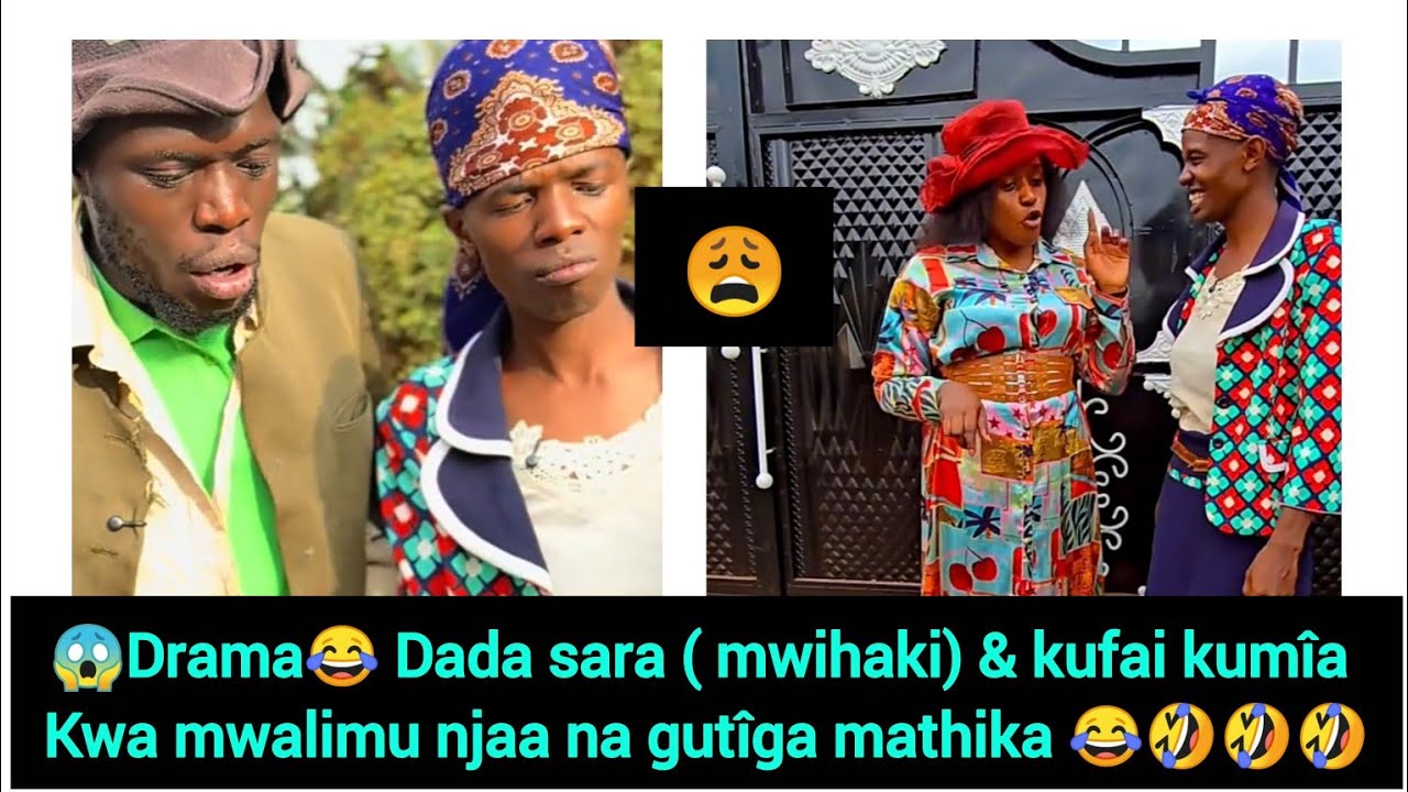 😱Drama😂Dada sara ( mwihaki)& kufai kumîa njaa kwa mwalimu wao😂😂 see what has happened mbere ya andu😩
