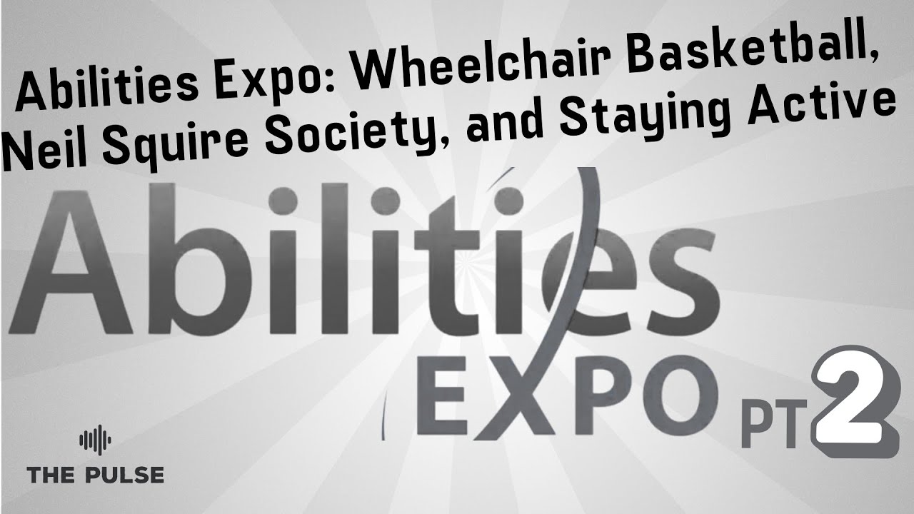 Abilities Expo: Wheelchair Basketball, Neil Squire Society, and Staying Active | The Pulse