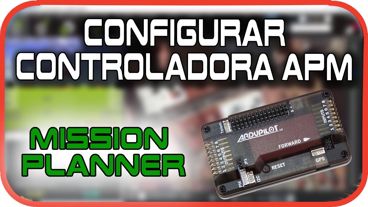 Ardupilot APM: Instalar firmware y configurar parámetros para empezar a volar en Español