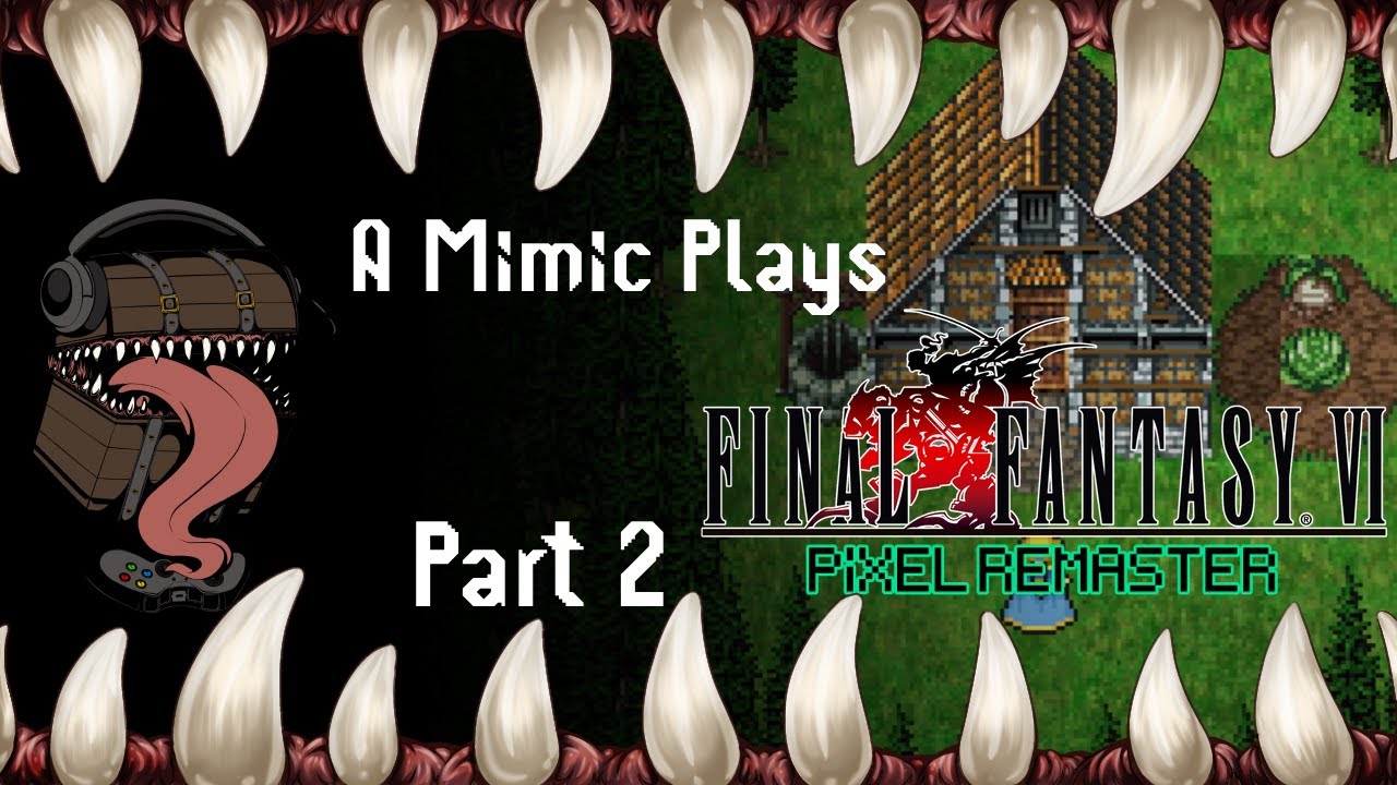 Leaving the desert! A Mimic plays Final Fantasy VI Pixel Remaster! Part 2