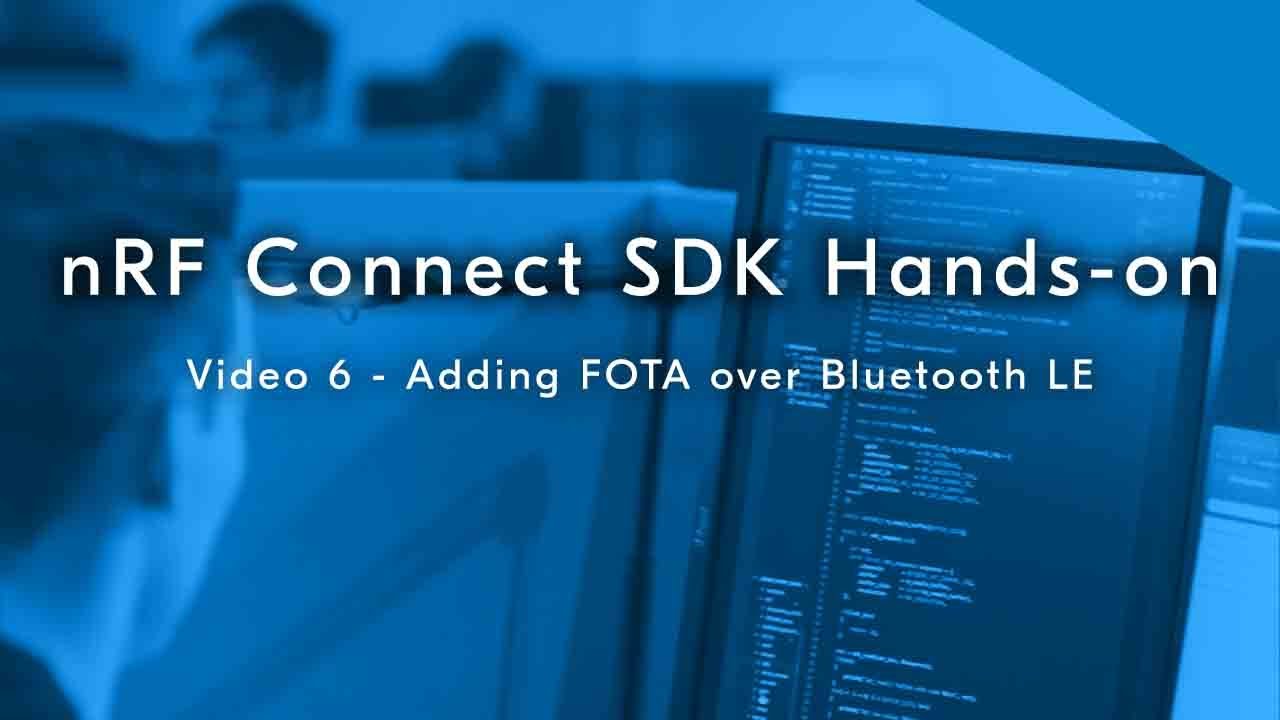 nRF Connect SDK hands-on, part 6: Adding FOTA over Bluetooth LE