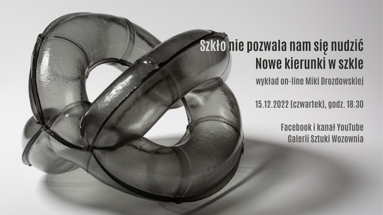 Szkło nie pozwala nam się nudzić. Nowe kierunki w szkle – wykład on-line Miki Drozdowskiej