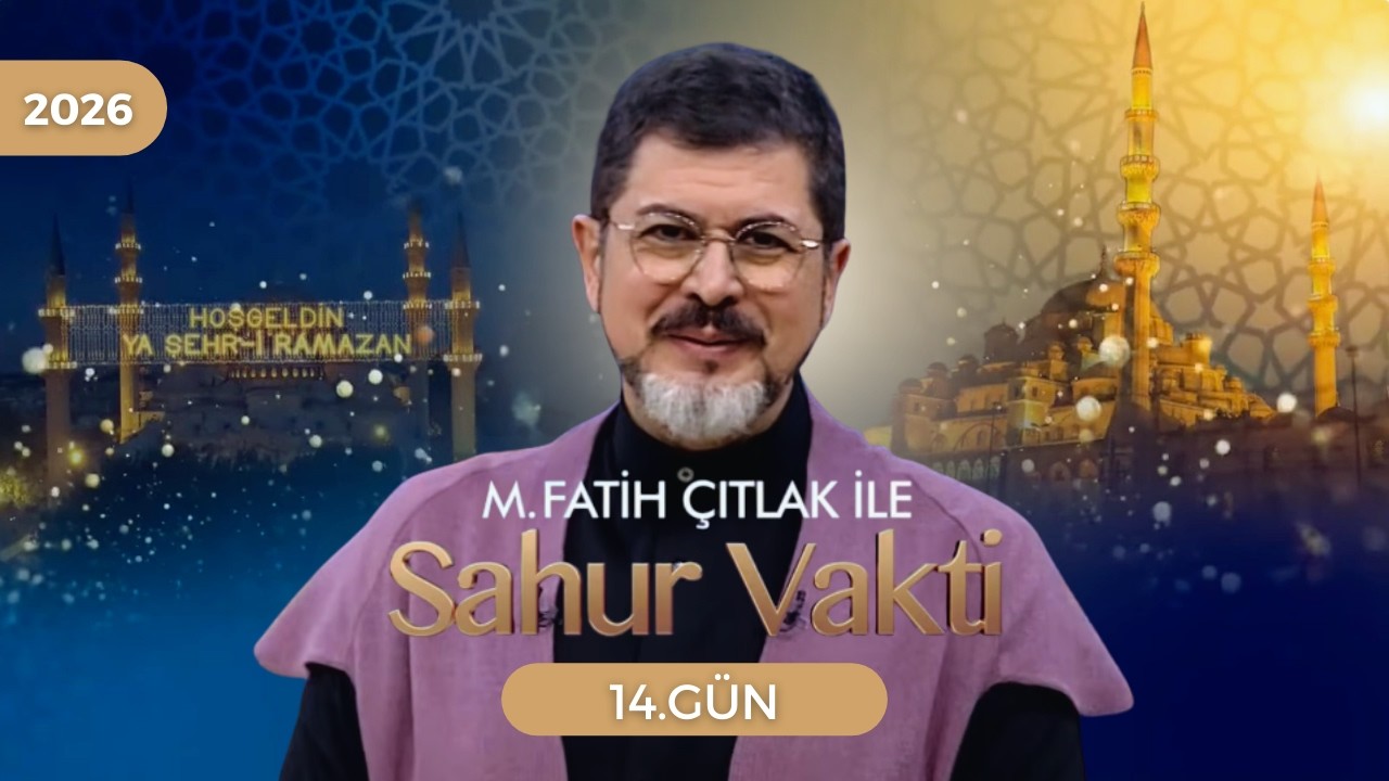 M. Fatih Çıtlak İle Sahur Vakti | 04.03.2026 | 14. GÜN