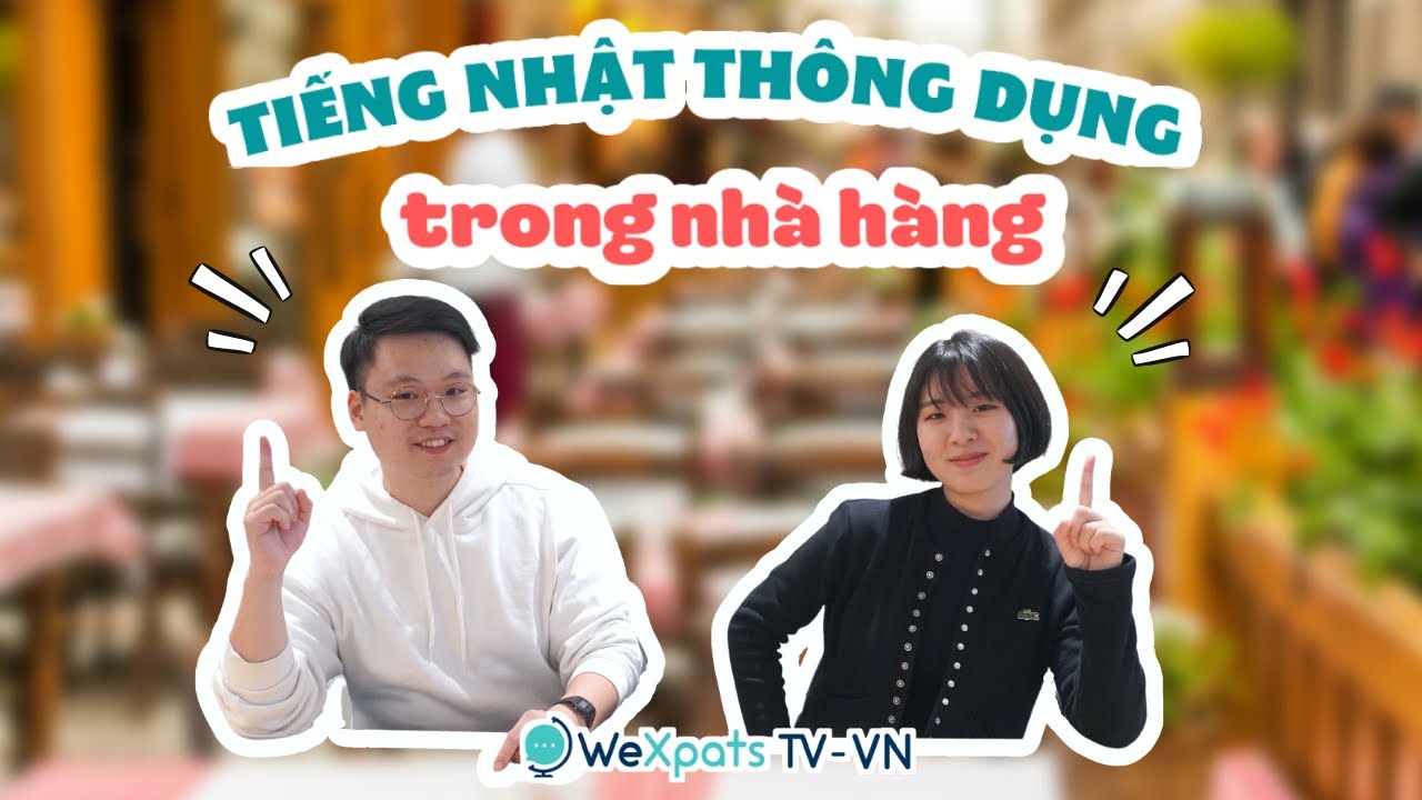 Những câu TIẾNG NHẬT TRONG NHÀ HÀNG hữu ích ! | WeXpats TV
