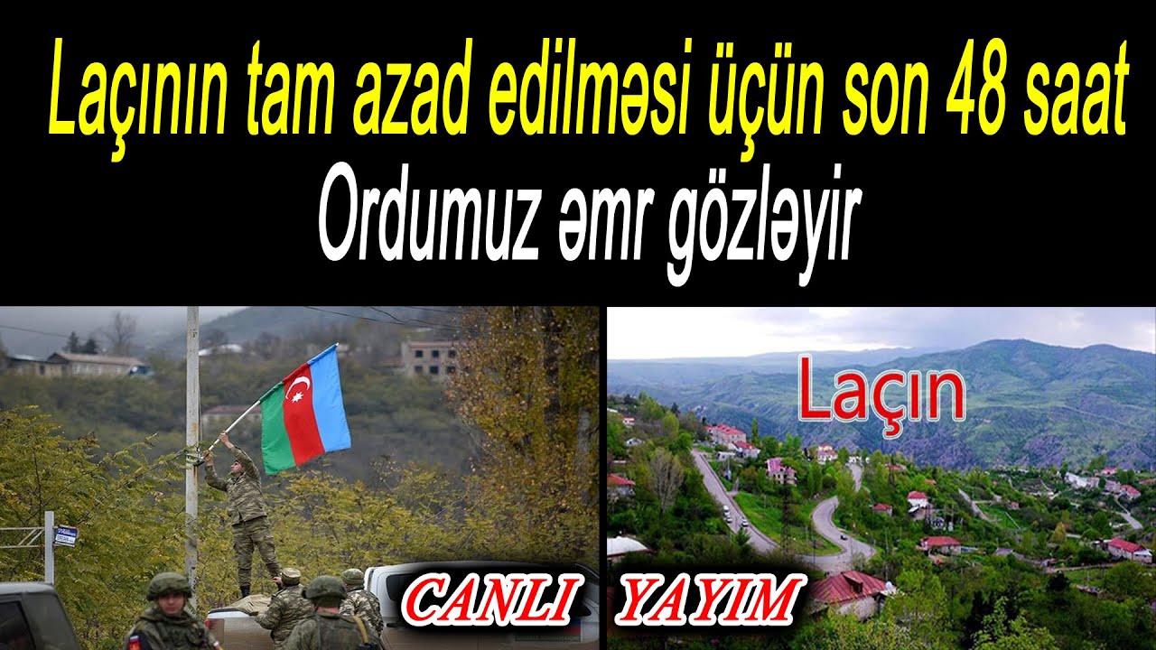 Laçının tam azad edilməsi üçün son 48 saat - Ordumuz əmr gözləyir