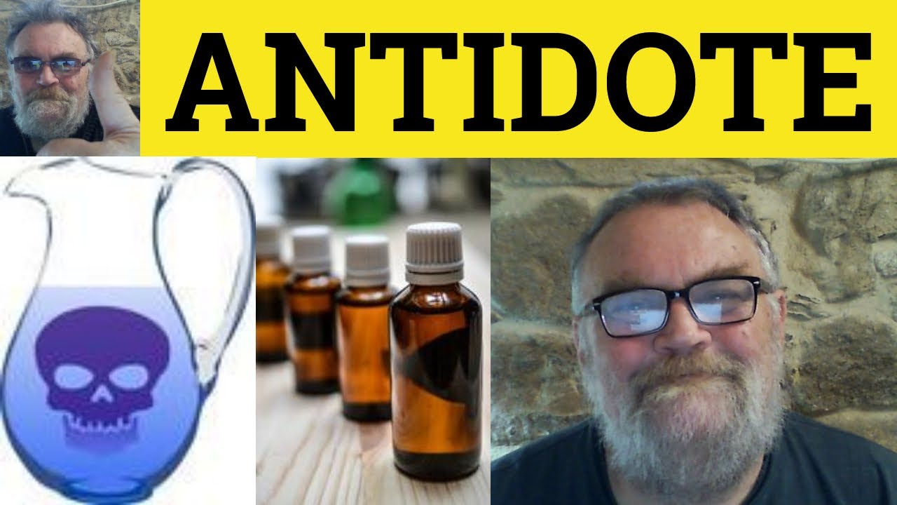 🔵 Antidote Meaning - Antidote Examples - Antidote in a Sentence - Antidote Explained