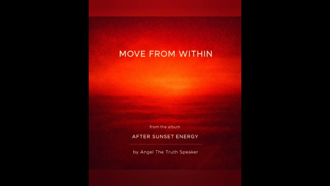 Move From Within 💫by Angel The Truth Speaker opens the album After Sunset Energy