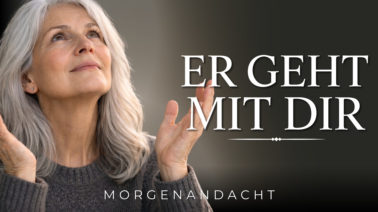 Gott begleitet dich in jedem Schritt | Morgenandacht | Morgengebet