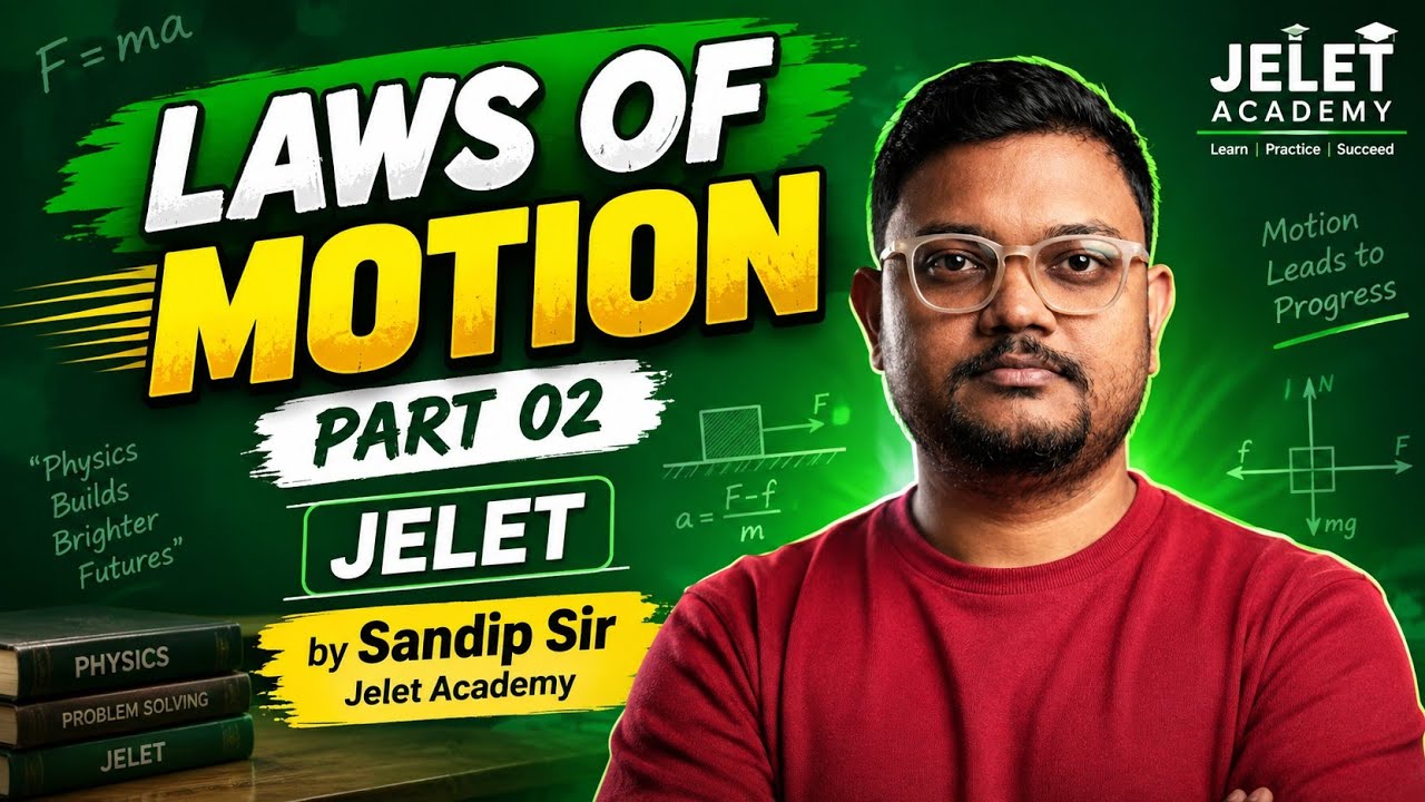 Laws of Motion Part 02 | Newton&rsquo;s Laws of Motion | JELET Physics | Sandip Sir | Jelet Academy