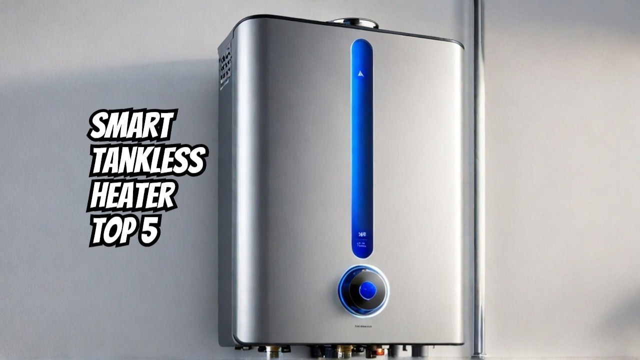 Top 5 Best Smart Tankless Water Heater in 2026