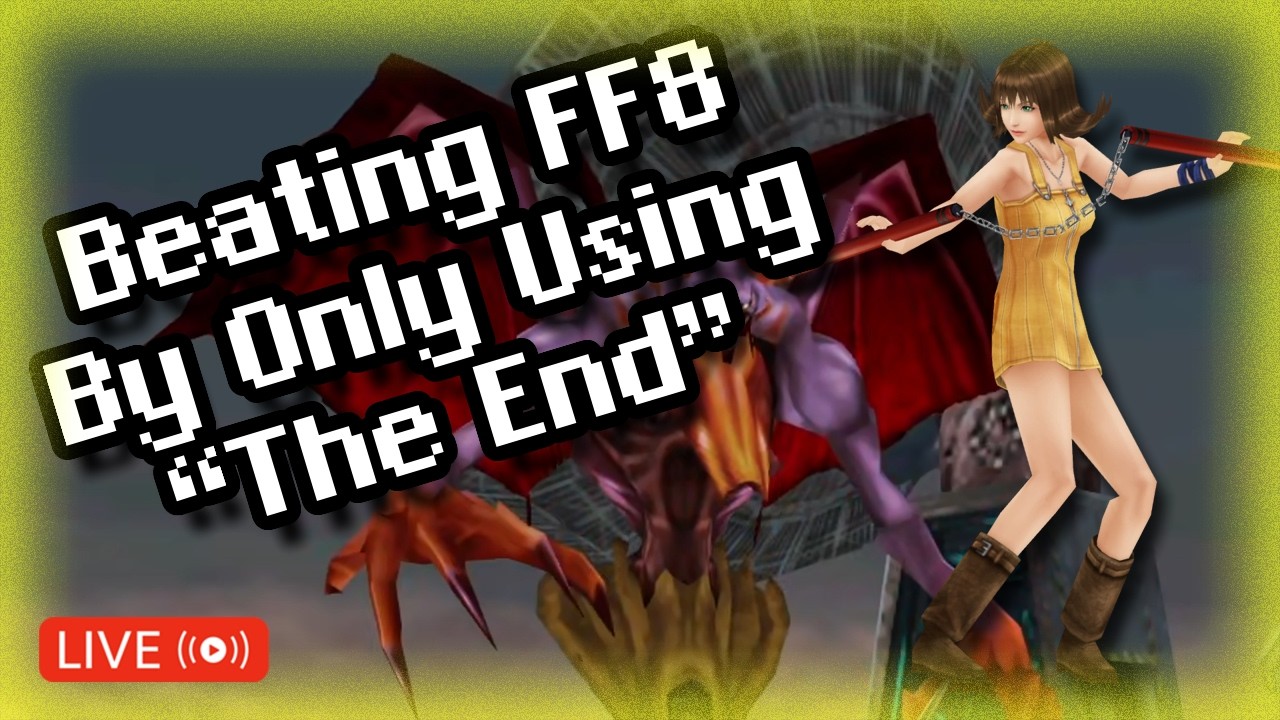 FF8 But I can only use The End