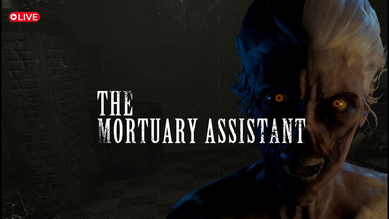 🔴 LIVE – The Mortuary Assistant | Horror Night Begins 🔥  | ROAD TO 1K SUBSCRIBER 🔴