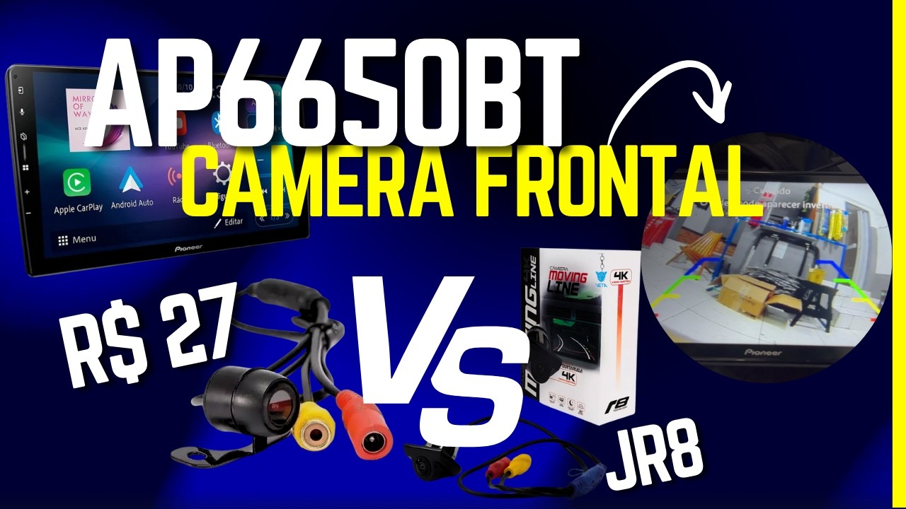 MULTIMIDIA PIONEER AP6650BT CAMERA FRONTAL TEMPORIZADA/ CAMERA TRASEIRA - COMPARATIVO CAMERA DE R$27