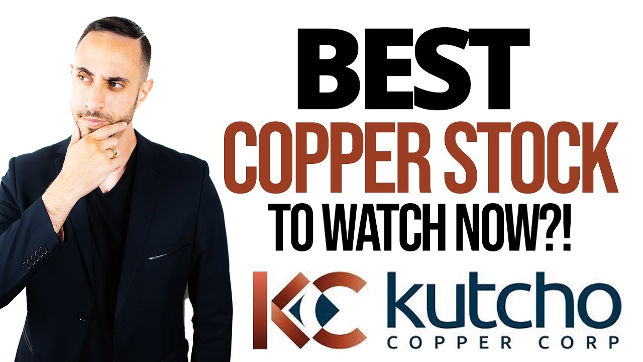 One Top Performing Copper Stock To Watch Now? Kutcho Copper Introduction (TSXV:KC)