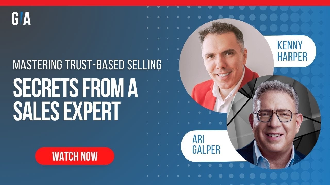 Mastering Trust-Based Selling: Secrets from Sales Expert Ari Galper