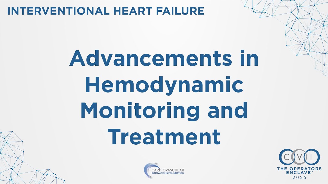 CVI 2025 - IHF Session 2: Advancements in Hemodynamic Monitoring and Treatment