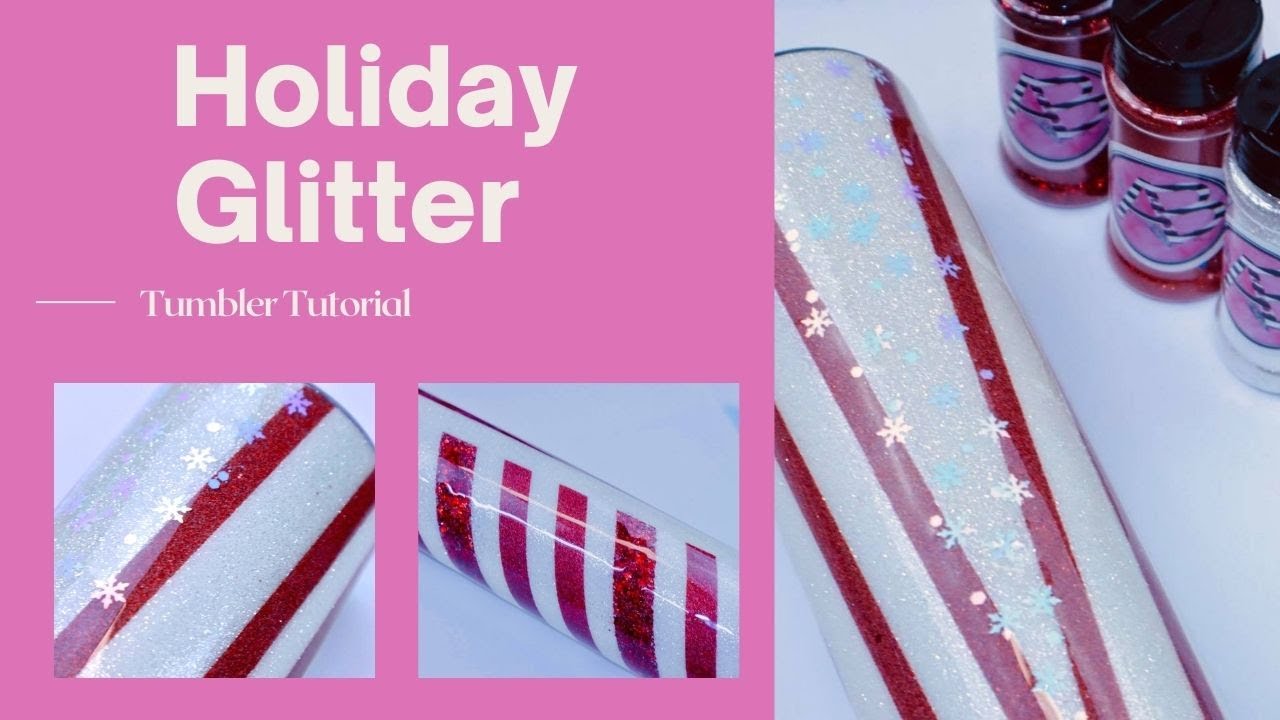 Holiday Glitter Tumbler Tutorial With Epoxy