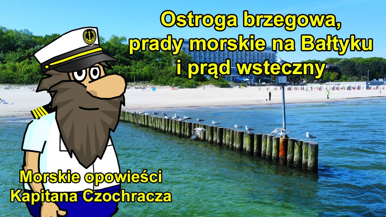 Ostroga brzegowa, prądy morskie na Bałtyku i prąd wsteczny - Morskie opowieści Kapitana Czochracza