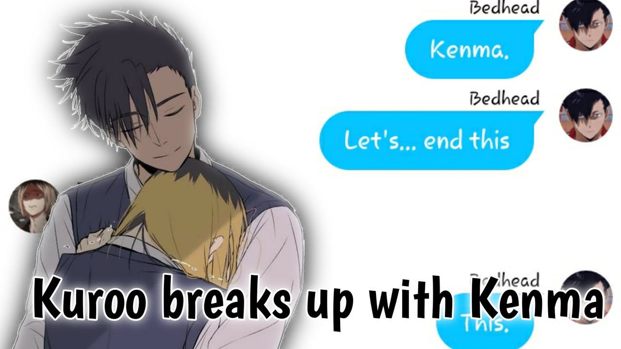 Haikyuu texts AU - Kuroo breaks up with Kenma (Play Date) KuroKen Angst