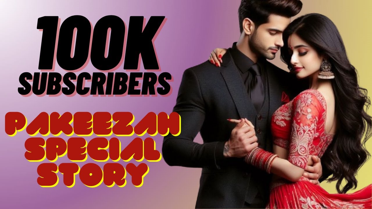 100K subs Special Story by Pakeezah