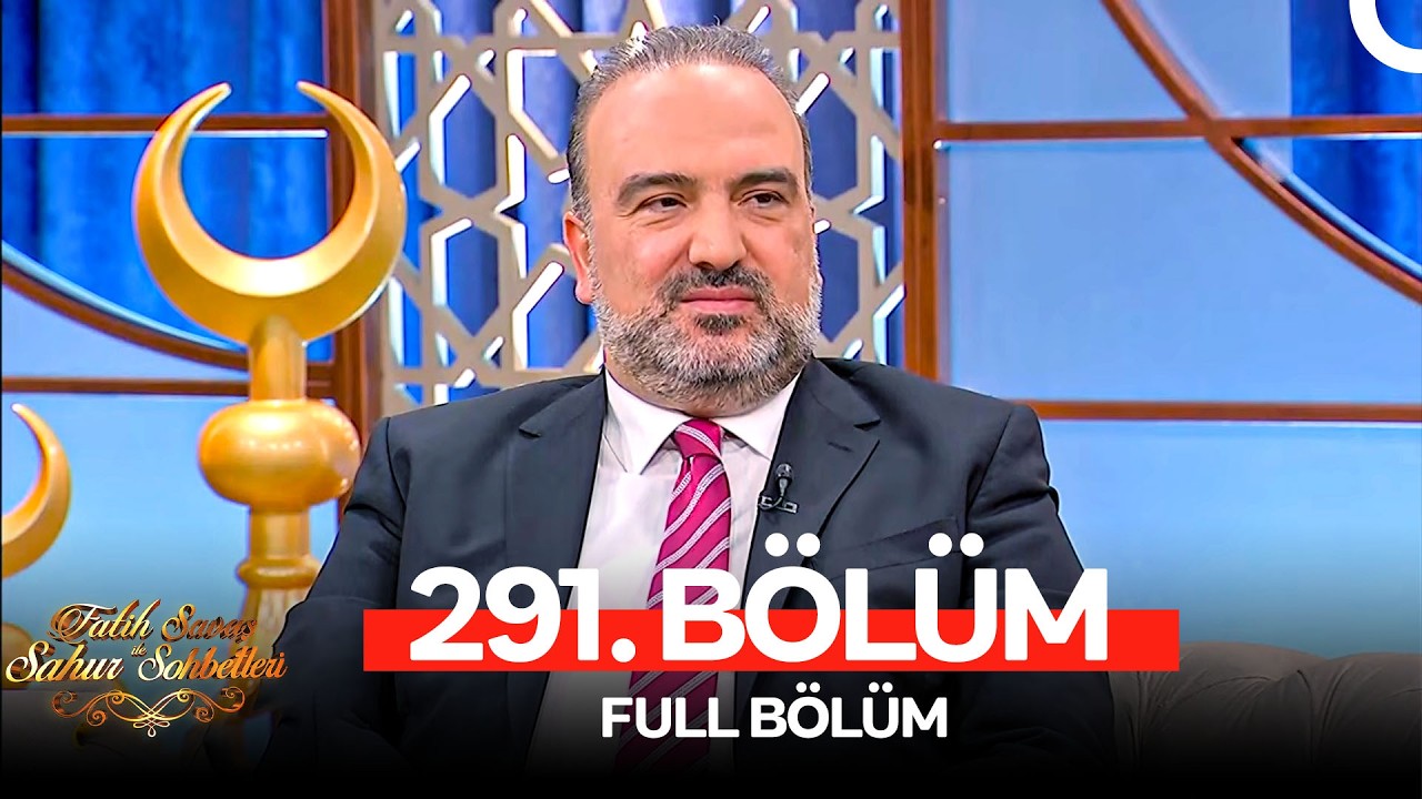 Fatih Savaş ile Sahur Sohbetleri 291. Bölüm