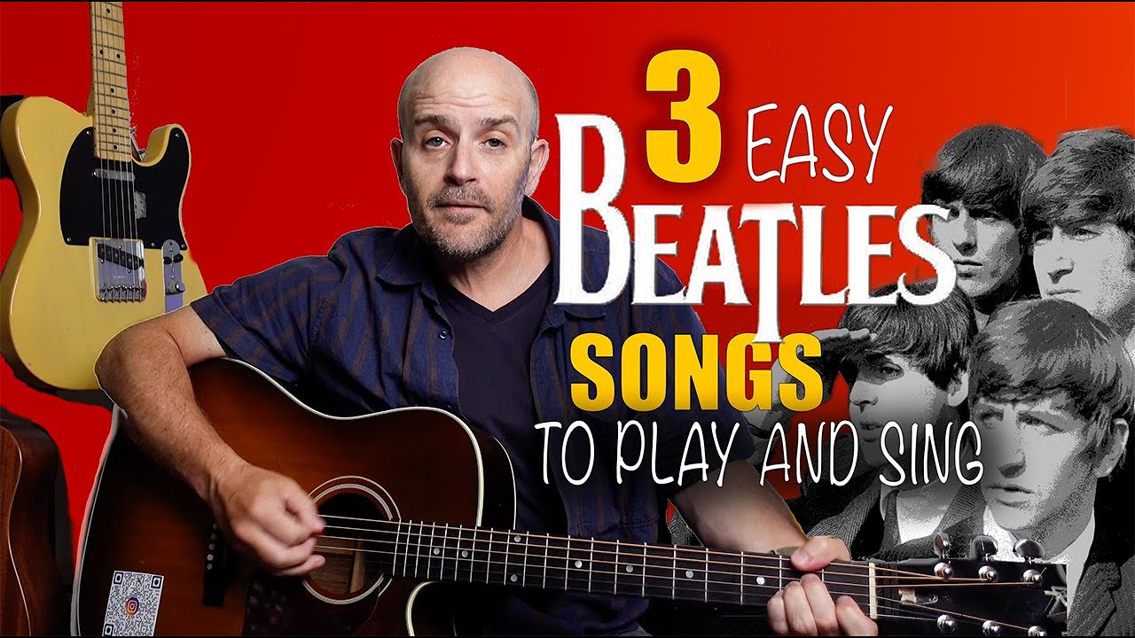 3 Easy Beatles Songs To Play Guitar And Sing.