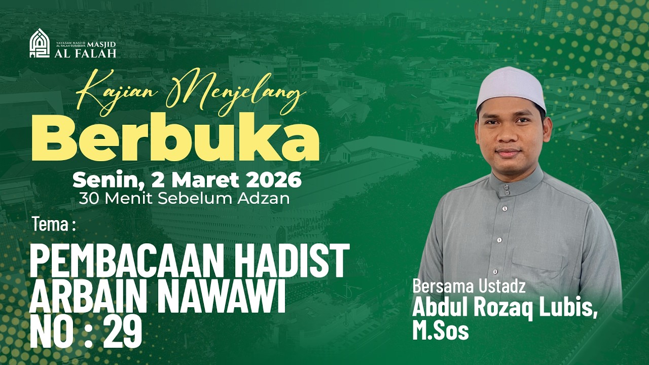 PEMBACAAN HADIST ARBAIN NAWAWI NO : 29 - KAJIAN MENJELANG BERBUKA - Ustadz ABDUL ROJAK LUBIS, M.Sos