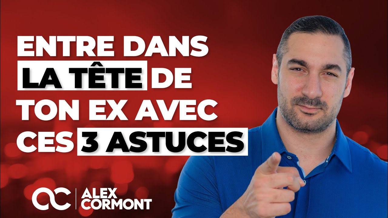 Comment entrer dans la tête de son ex : LA méthode complète !