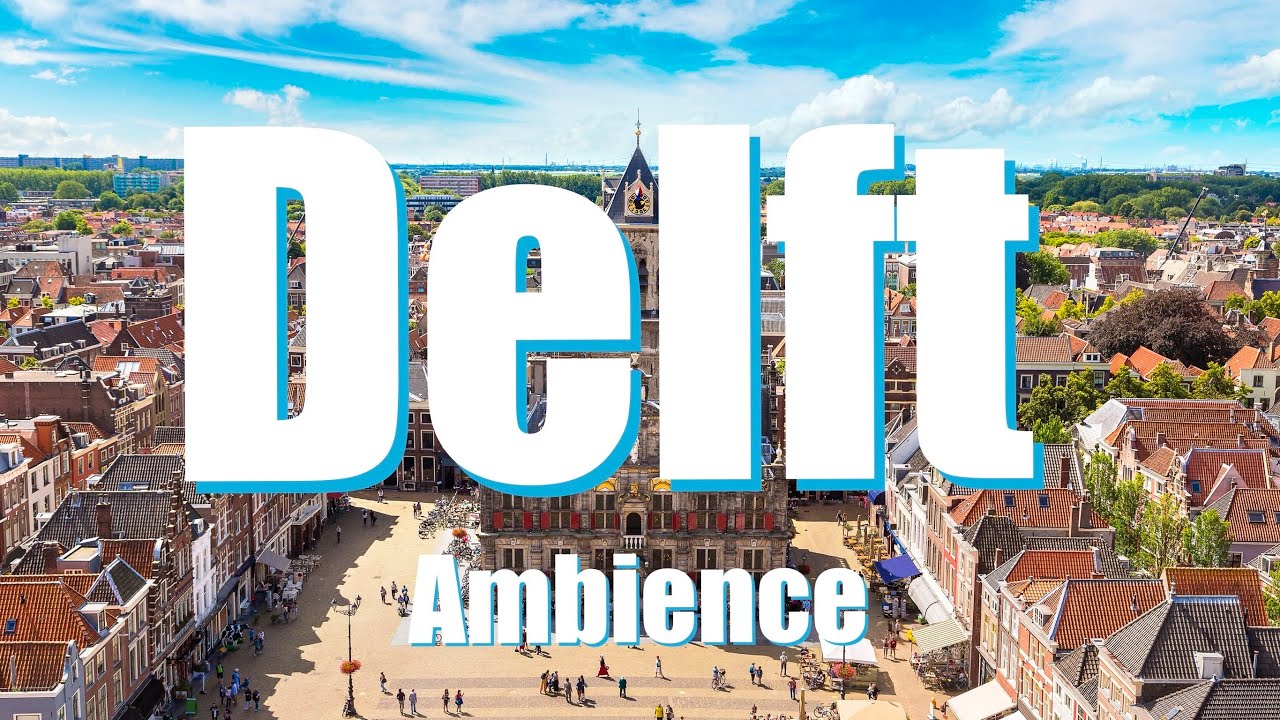 Delft - The Netherlands - Part 1 (Ambience)