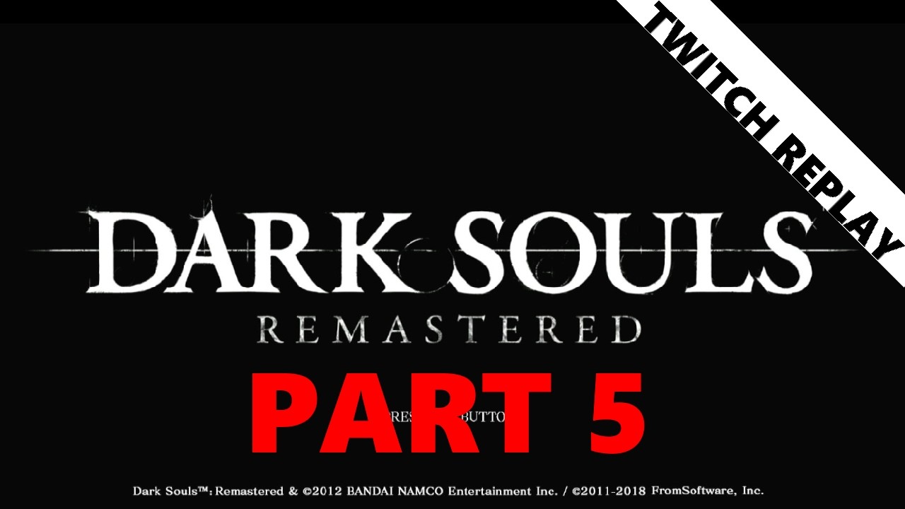 Twitch Replay: Dark Souls Part 5