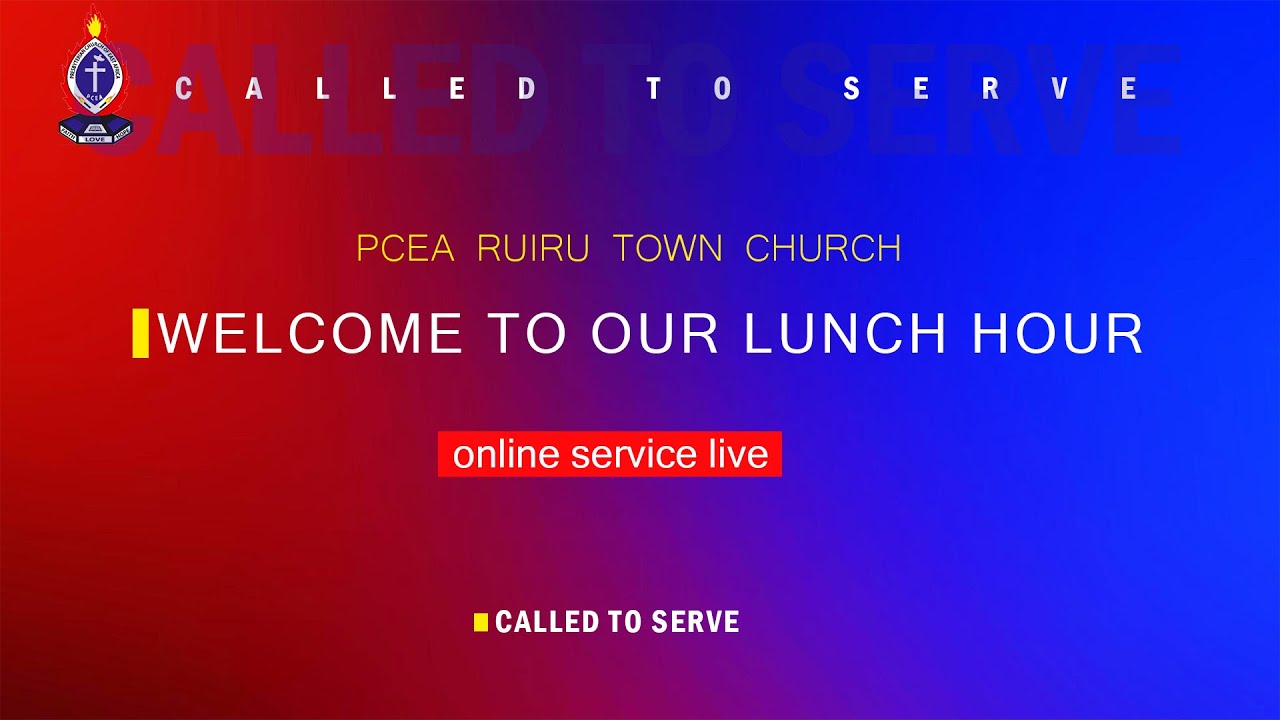 P.C.E.A RUIRU TOWN LUNCH HOUR SERVICE